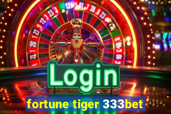 fortune tiger 333bet